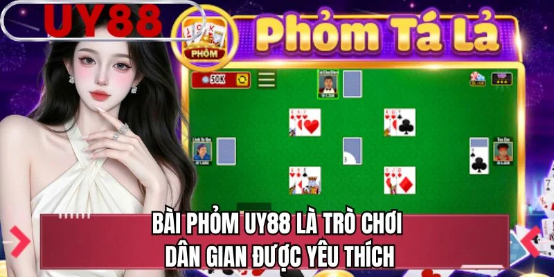 Bài Phỏm UY88 là trò chơi dân gian được yêu thích