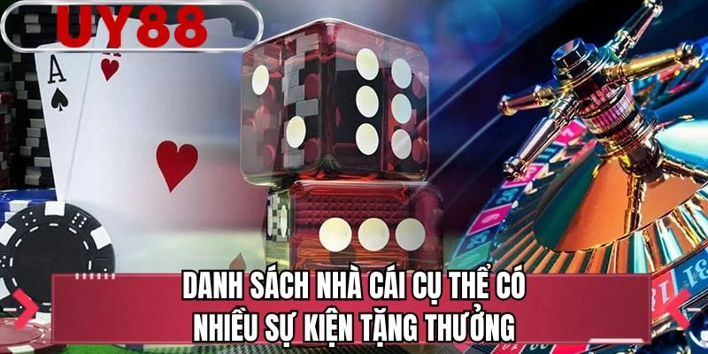 Danh sách nhà cái cụ thể có nhiều sự kiện tặng thưởng