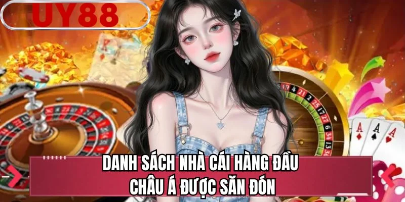Danh sách nhà cái hàng đầu châu Á được săn đón