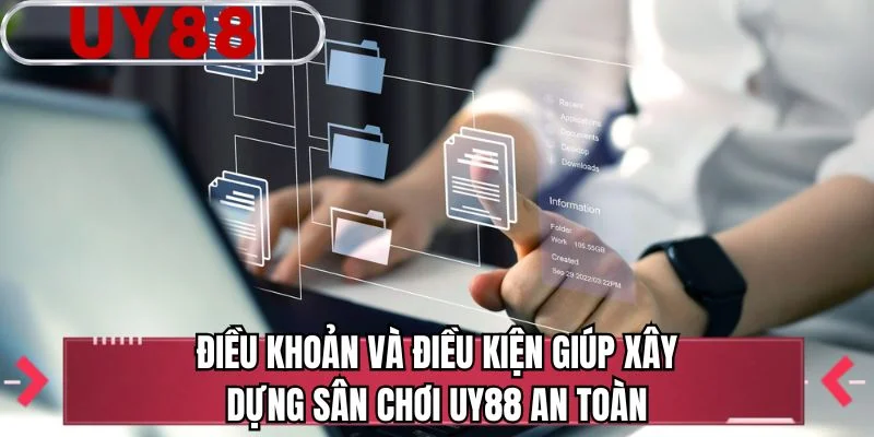Điều khoản và điều kiện giúp xây dựng sân chơi UY88 an toàn