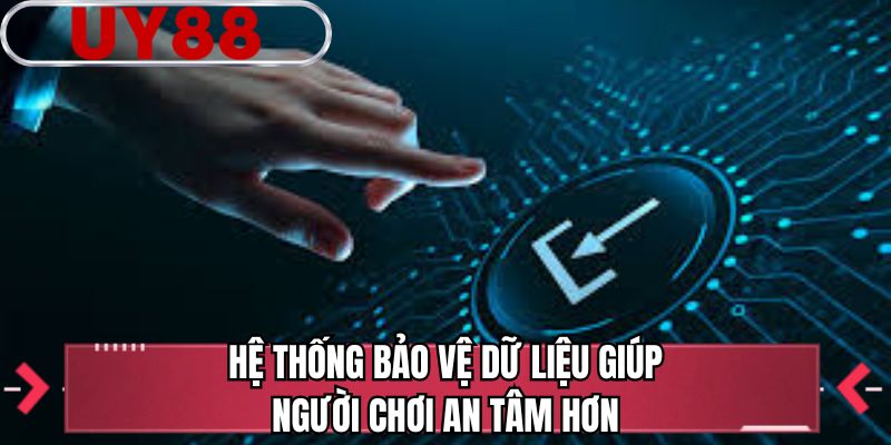 Hệ thống bảo vệ dữ liệu giúp người chơi an tâm hơn