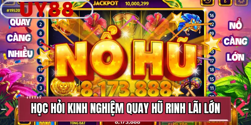 Học hỏi kinh nghiệm quay hũ rinh lãi lớn