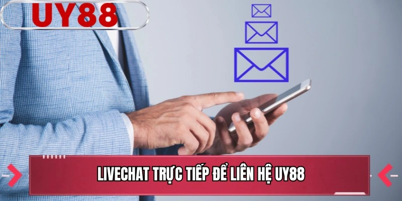 Livechat trực tiếp để Liên Hệ UY88