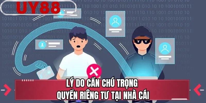Lý do cần chú trọng quyền riêng tư tại nhà cái