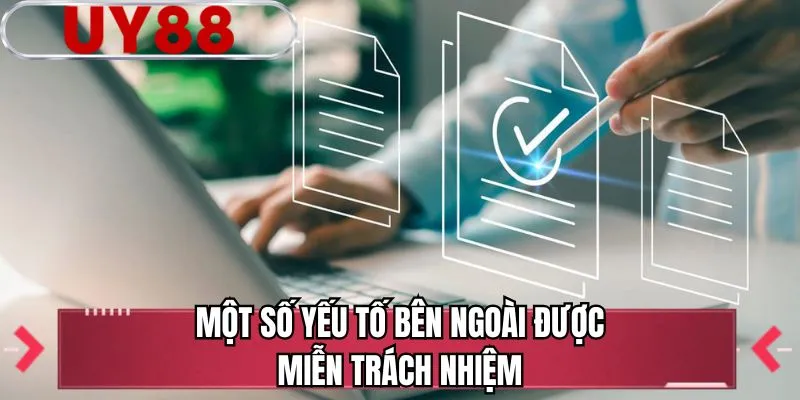 Một số yếu tố bên ngoài được miễn trách nhiệm