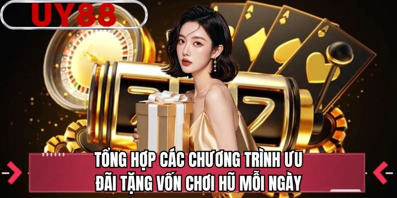 Tổng hợp các chương trình ưu đãi tặng vốn chơi hũ mỗi ngày