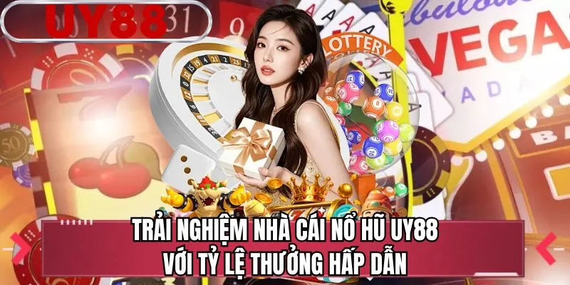 Trải nghiệm nhà cái nổ hũ UY88 với tỷ lệ thưởng hấp dẫn