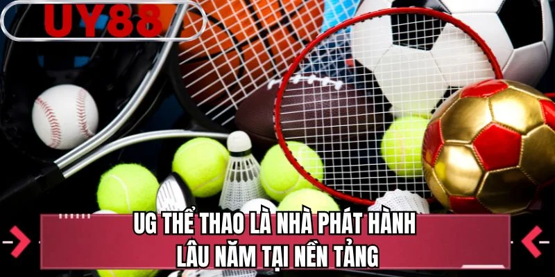 UG thể thao là nhà phát hành lâu năm tại nền tảng
