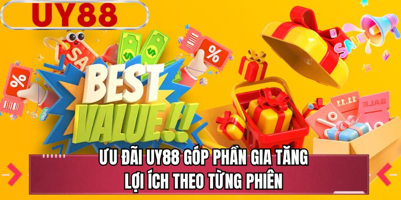 Ưu đãi UY88 góp phần gia tăng lợi ích theo từng phiên